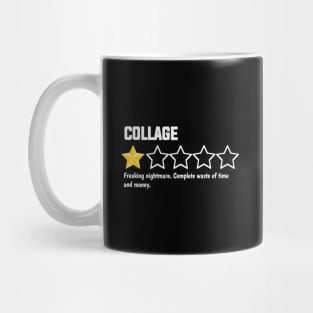 College, one star,  freaking nightmare. complete waste of time and money Mug